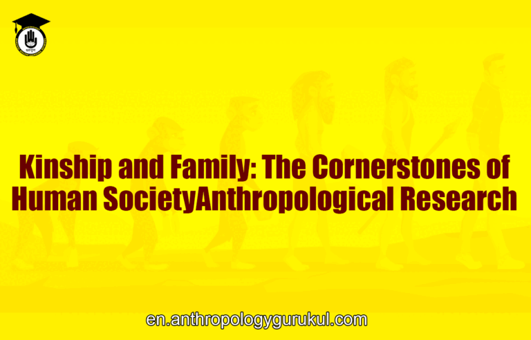 Kinship and Family: The Cornerstones of Human Society